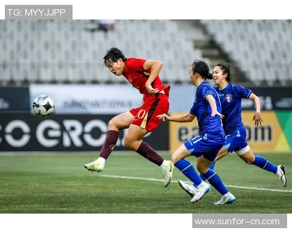 中国台北女足与中国女足的激烈对决展现女子足球的魅力与实力